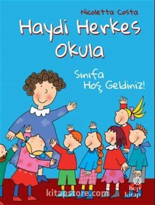 Haydi Herkes Okula / Sınıfa Hoş Geldiniz!