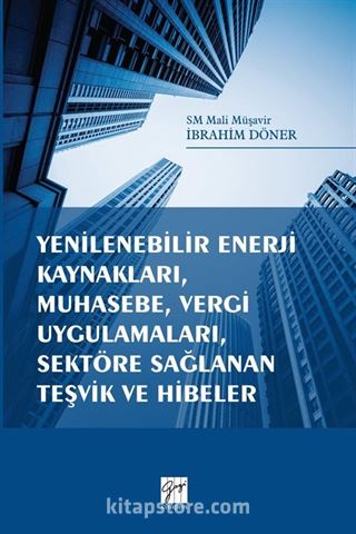 Yenilenebilir Enerji Kaynakları, Muhasebe, Vergi Uygulamaları, Sektöre Sağlanan Teşvik ve Hibeler