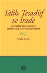 Talih,Tesadüf ve İrade Ahmet Hamdi Tanpınar'ın Romancılığı Üzerine Düşünceler