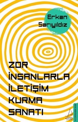 Zor İnsanlarla İletişim Kurma Sanatı