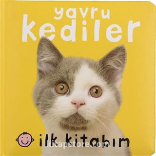 İlk Kitabım - Yavru Kediler