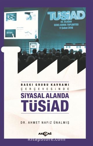 Baskı Grubu Kavramı Çerçevesinde Siyasal Alanda Tüsiad