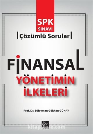 Finansal Yönetimin İlkeleri / SPK Sınavı Çözümlü Sorular