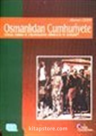 Osmanlıdan Cumhuriyete Siyasal Kurum ve Düşüncelerde Süreklilik ve Değişme