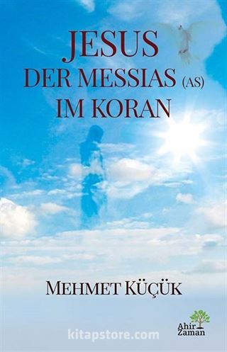 Jesus Der Messias (As) Im Koran