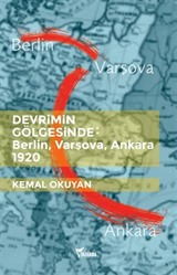 Devrimin Gölgesinde: Berlin-Varşova-Ankara 1920