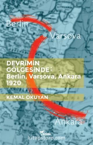 Devrimin Gölgesinde: Berlin-Varşova-Ankara 1920