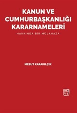 Kanun ve Cumhurbaşkanlığı Kararnameleri Hakkında Bir Mülahaza