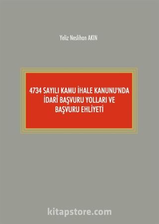 4734 Sayılı Kamu İhale Kanunu'nda İdari Başvuru Yolları ve Başvuru Ehliyeti