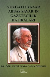 Yozgatlı Yazar Abbas Sayar'ın Gazetecilik Hatıraları