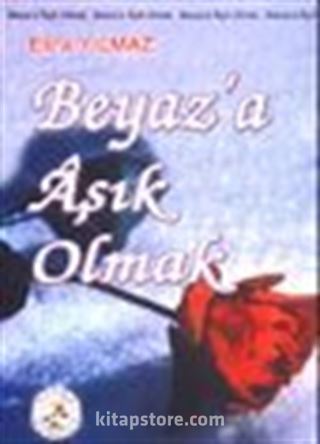 Beyaz'a Aşık Olmak