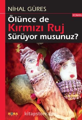 Ölünce de Kırmızı Ruj Sürüyor musunuz