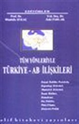 Tüm Yönleriyle Türkiye-AB İlişkileri