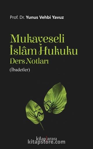 Mukayeseli İslam Hukuku Ders Notları (İbadetler)