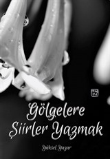 Gölgelere Şiirler Yazmak