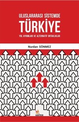 Uluslararası Sistemde Türkiye: Yol Ayrımları ve Alternatif Ortaklıklar