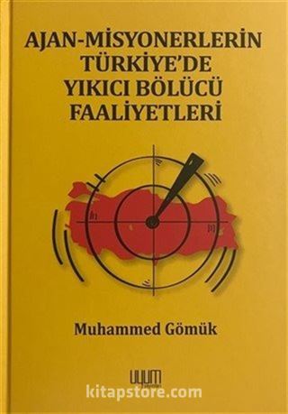 Ajan-Misyonerlerin Türkiye'de Yıkıcı Bölücü Faaliyetleri