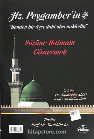 Hz. Peygamberin 'Benden Bir Ayet Dahi Olsa Nakledin' Sözüne İhtimam Göstermek