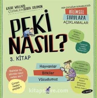 Peki Nasıl? 3. Kitap / Hayvanlar / Bitkiler / Vücudumuz