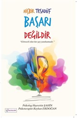 Hiç Bir Tesadüf Başarı Değildir