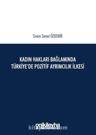 Kadın Hakları Bağlamında Türkiye'de Pozitif Ayrımcılık İlkesi