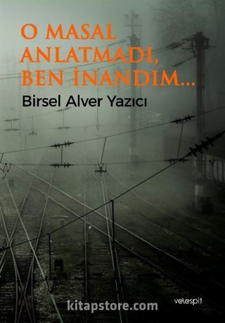 O Masal Anlatmadı, Ben İnandım