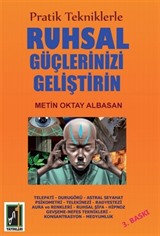 Pratik Tekniklerle Ruhsal Güçlerinizi Geliştirin