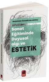 Sanat Eğitiminde Duyusal Algı ve Estetik