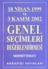 18 Nisan 1999 ve 3 Kasım 2002 Genel Seçimleri Değerlendirmesi