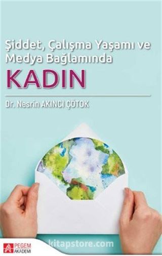 Şiddet, Çalışma Yaşamı ve Medya Bağlamında Kadın