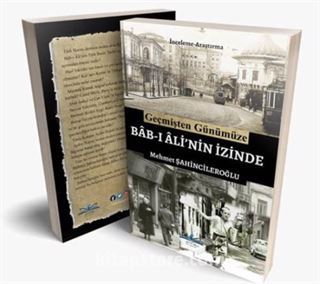 Geçmiş Günümüze Bab-ı Ali'nin İzinde