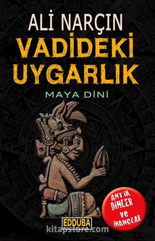 Vadideki Uygarlık-Maya Dini