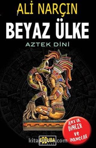 Beyaz Ülke-Aztek Dini