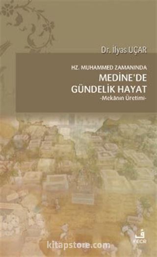 Hz. Muhammed Zamanında Medine'de Gündelik Hayat