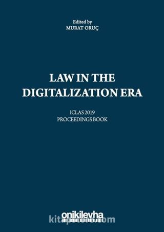 Law in the Digitalization Era - ICLAS 2019 Proceedings Book