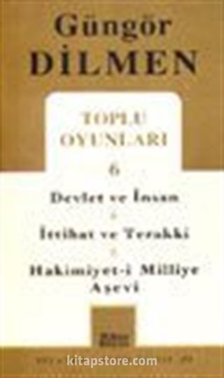 Toplu Oyunları 6 / Devlet ve İnsan - İttihat ve Terakki - Hakimiyet-i Milliye Aşevi