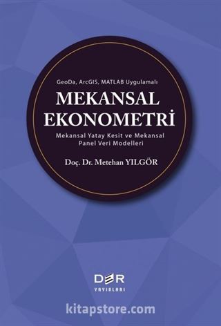 Geoda, Arcgıs, Matlab Uygulamalı Mekansal Ekonometri