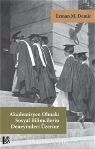 Akademisyen Olmak: Sosyal Bilimcilerin Deneyimleri Üzerine