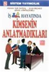 İş Hayatında Kimsenin Anlatmadıkları