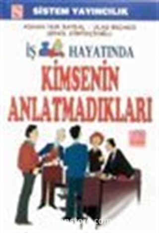 İş Hayatında Kimsenin Anlatmadıkları