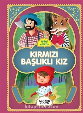 Resimli Klasik Masallar / Kırmızı Başlıklı Kız