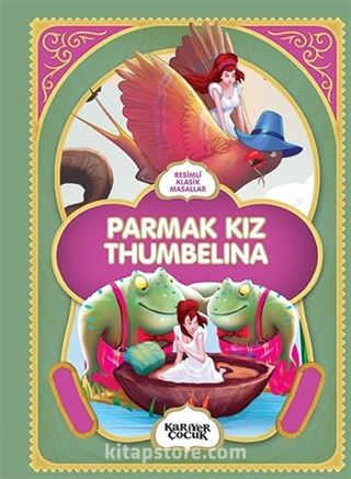 Resimli Klasik Masallar: Parmak Kız Thumbelına