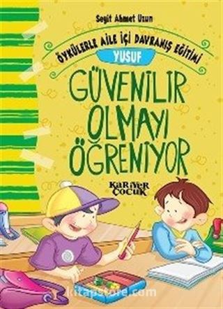 Yusuf Güvenilir Olmayı Öğreniyor / Öykülerle Aile İçi Davranış Eğitimi