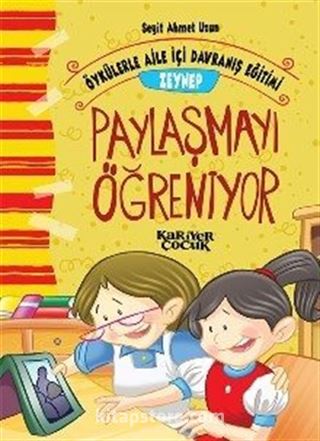 Zeynep Paylaşmayı Öğreniyor - Öykülerle Aile İçi Davranış Eğitimi