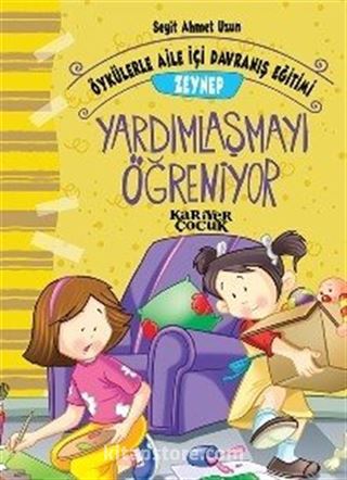 Zeynep Yardımlaşmayı Öğreniyor - Öykülerle Aile İçi Davranış Eğitimi