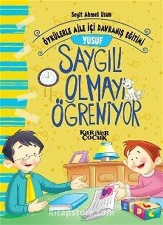 Yusuf Saygılı Olmayı Öğreniyor - Öykülerle Aile İçi Davranış Eğitimi