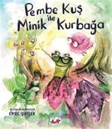 Pembe Kuş ile Minik Kurbağa