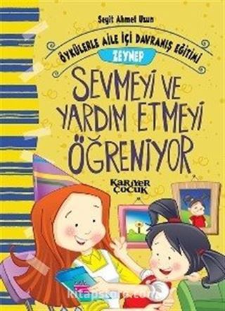 Zeynep Sevmeyi ve Yardım Etmeyi Öğreniyor - Öykülerle Aile İçi Davranış Eğitimi