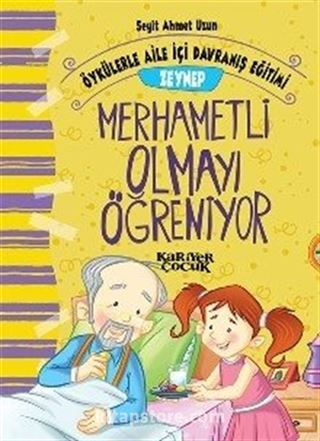 Zeynep Merhametli Olmayı Öğreniyor - Öykülerle Aile İçi Davranış Eğitimi