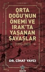 Orta Doğu'nun Önemi ve Irak'ta Yaşanan Savaşlar (1990 - 2003)